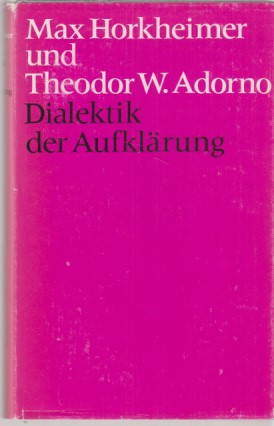 Dialektik der Aufklärung. Philosophische Fragmente. - Horkheimer, Max und Theodor W. Adorno