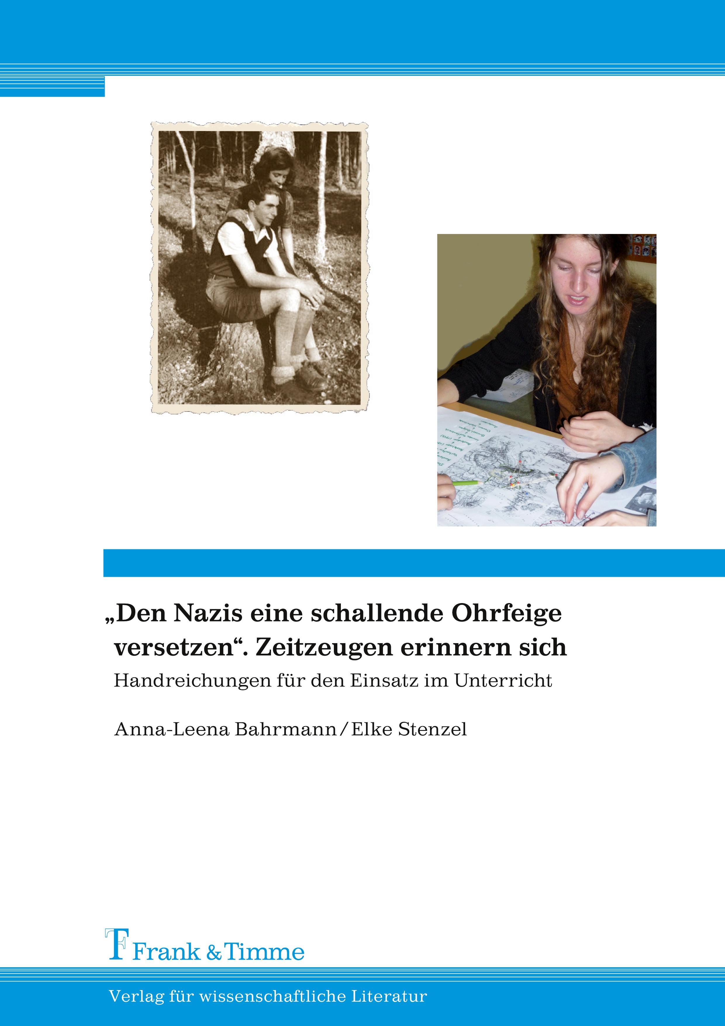 Den Nazis eine schallende Ohrfeige versetzen . Zeitzeugen erinnern sich - Bahrmann, Anna-Leena|Stenzel, Elke