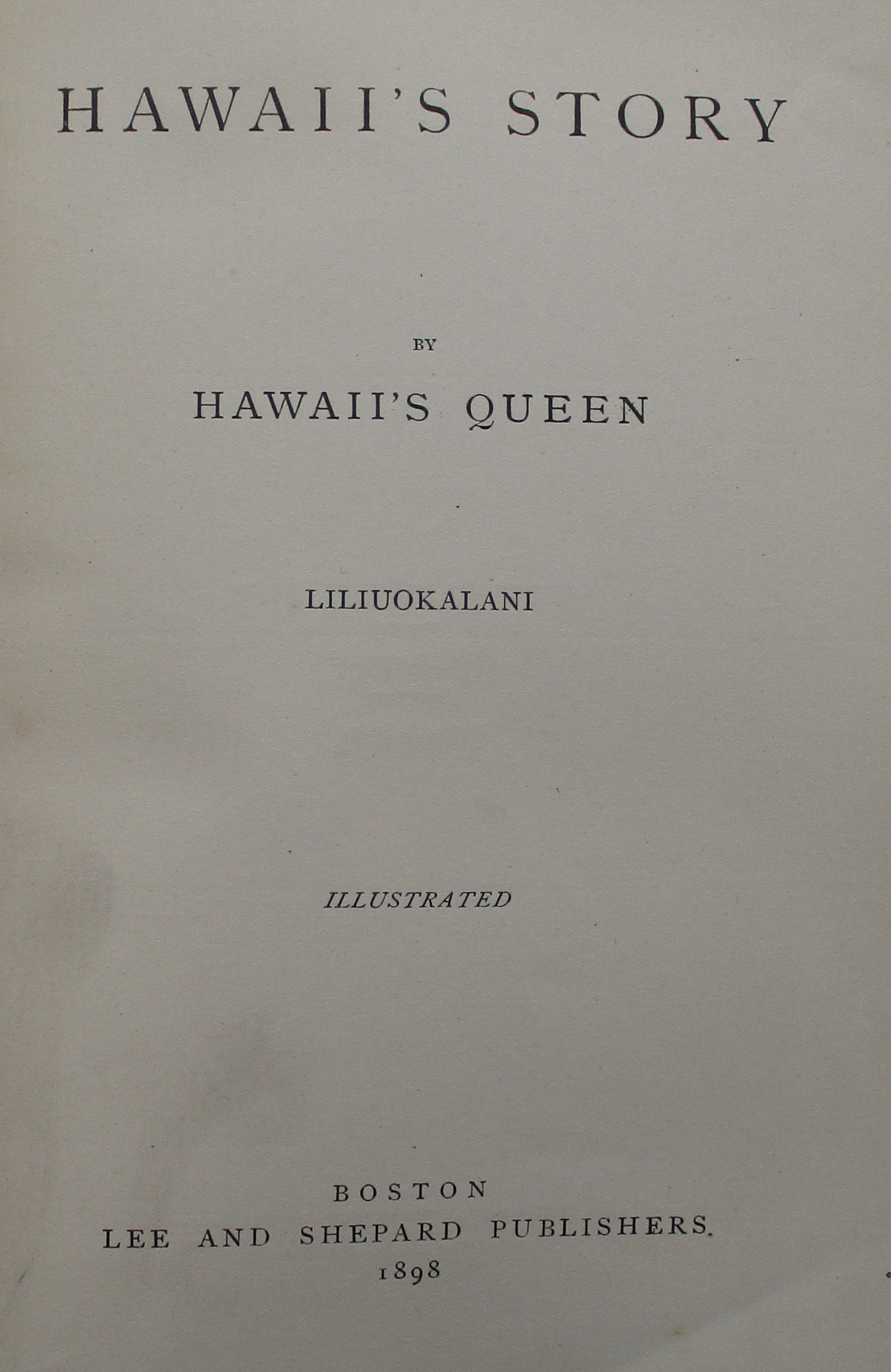 Hawaii's Story by Hawaii's Queen by Liliuokalani, Hawaii's Queen