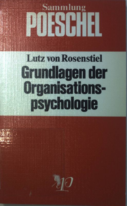 Grundlagen der Organisationspsychologie : Basiswissen u. Anwendungshinweise. Sammlung Poeschel ; P 95 - Rosenstiel, Lutz von