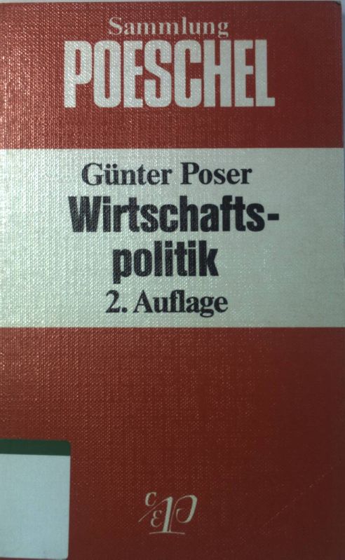 Wirtschaftspolitik : e. Einf. Sammlung Poeschel ; P 115 - Poser, Günter