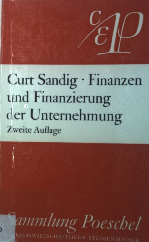 Finanzen und Finanzierung der Unternehmung. Sammlung Poeschel ; P 55 - Sandig, Curt