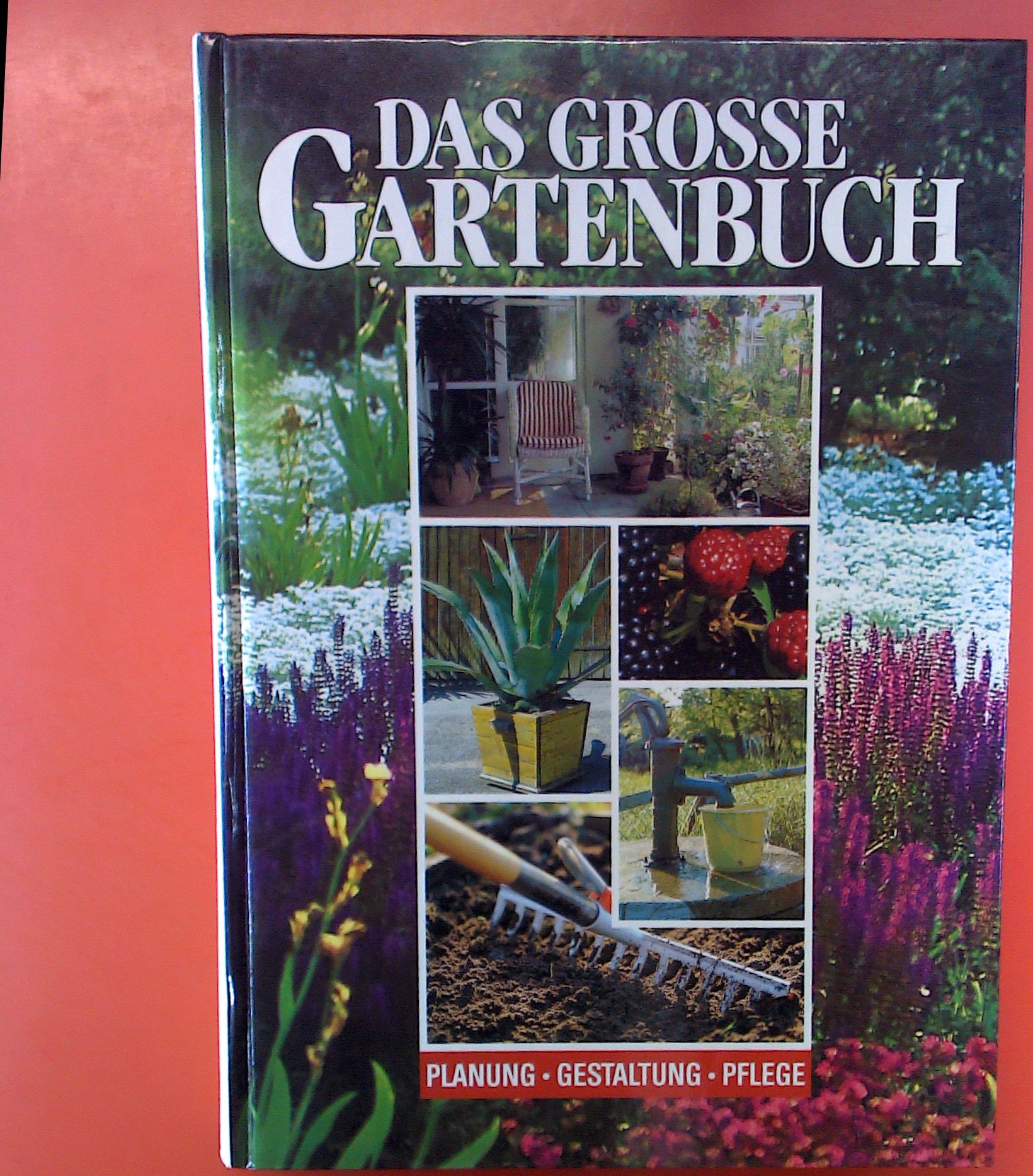 Das grosse Gartenbuch - Planung, Gestaltung, Pflege - ohne Autorenangabe