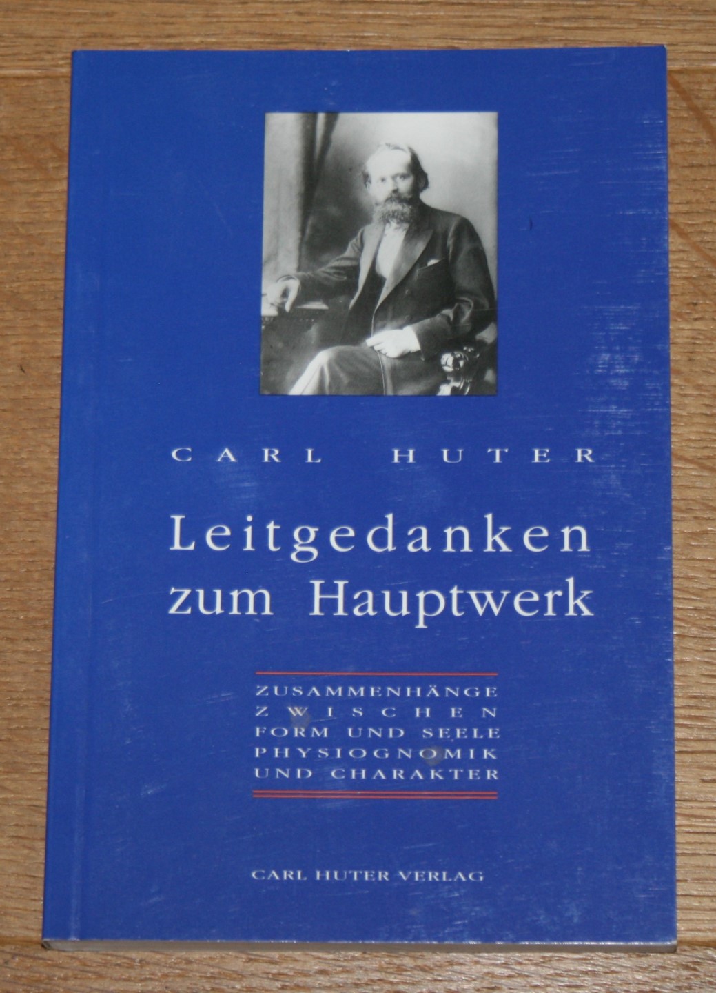 Leitgedanken zum Hauptwerk. Zusammenhänge zwischen Form und Seele, Physiognomik und Charakter. - Huter, Carl und Paul Schärer