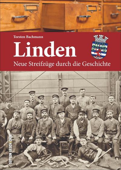 Linden : Neue Streifzüge durch die Geschichte - Torsten Bachmann