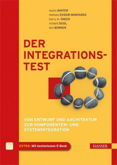 Der Integrationstest, m. 1 Buch, m. 1 E-Book : Von Entwurf und Architektur zur Komponenten- und Systemintegration. Extra: Mit kostenlosem E-Book. Zugangscode im Buch - Mario Winter