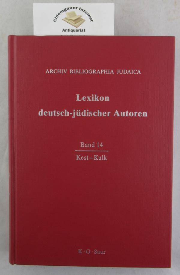 Lexikon deutsch-jüdischer Autoren. Band 14: Kest - Kulk. - Heuer, Renate (Hrsg.)