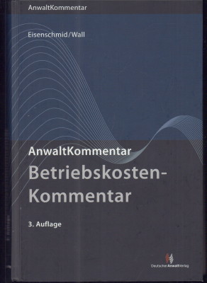 Betriebskosten-Kommentar mit Wohnflächen-Erläuterungen. §§ 556, 556a, 560 BGB Betriebskosten-Verordnung, Wohnflächen-Verordnung. - Eisenschmid, Norbert und Dietmar Wall