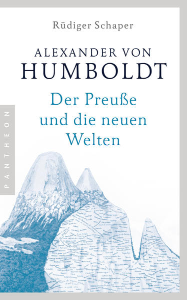Alexander von Humboldt: Der Preuße und die neuen Welten - Schaper, Rüdiger
