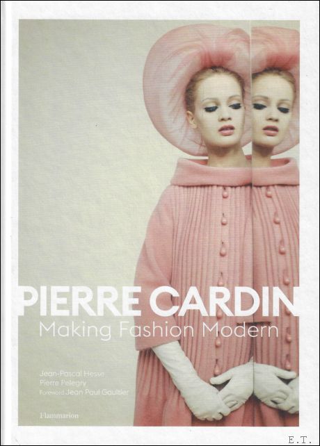Pierre Cardin Making Fashion Modern Préface Jean Paul