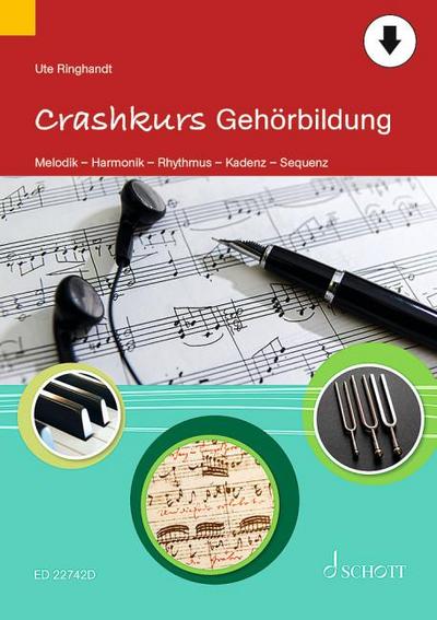 Crashkurs Gehörbildung : Melodik - Harmonik - Rhythmus - Kadenz - Sequenz - Ute Ringhandt