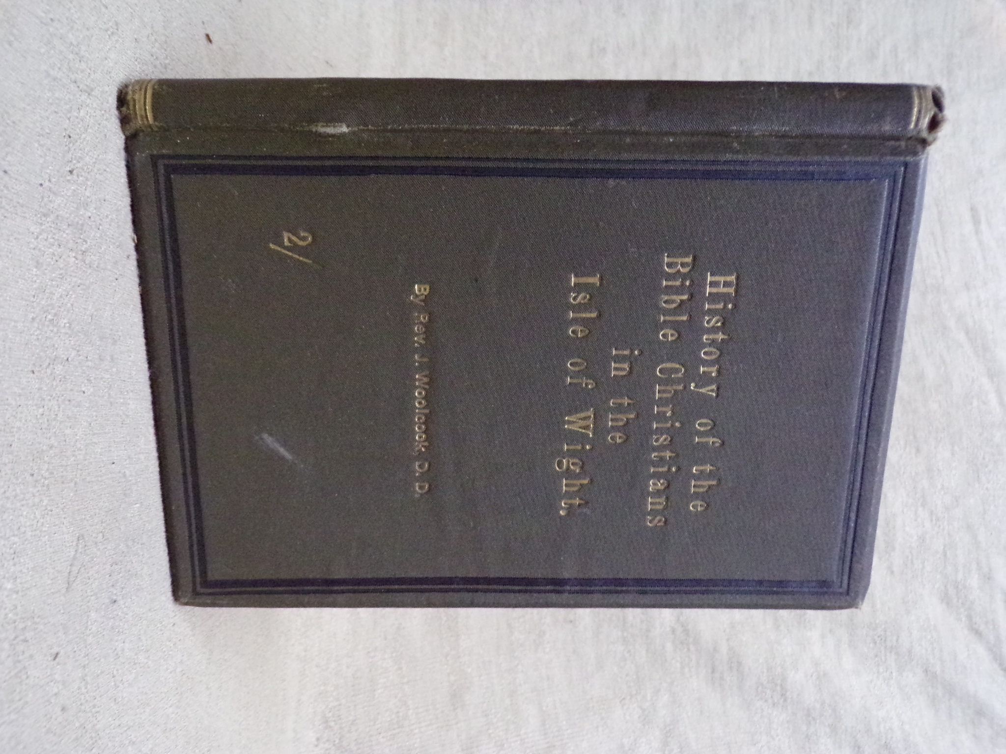 A HISTORY OF THE BIBLE CHRISTIAN CHURCHES ON THE ISLE OF WIGHT ILLUSTRATED by Woolcock, J