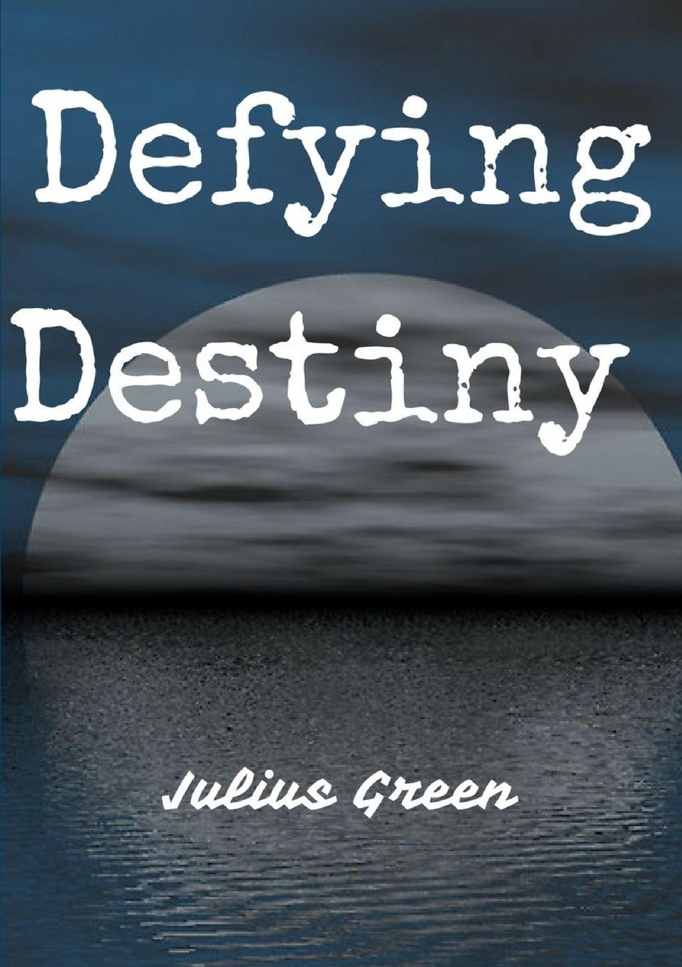 Green, J: Defying Destiny - Green, Julius