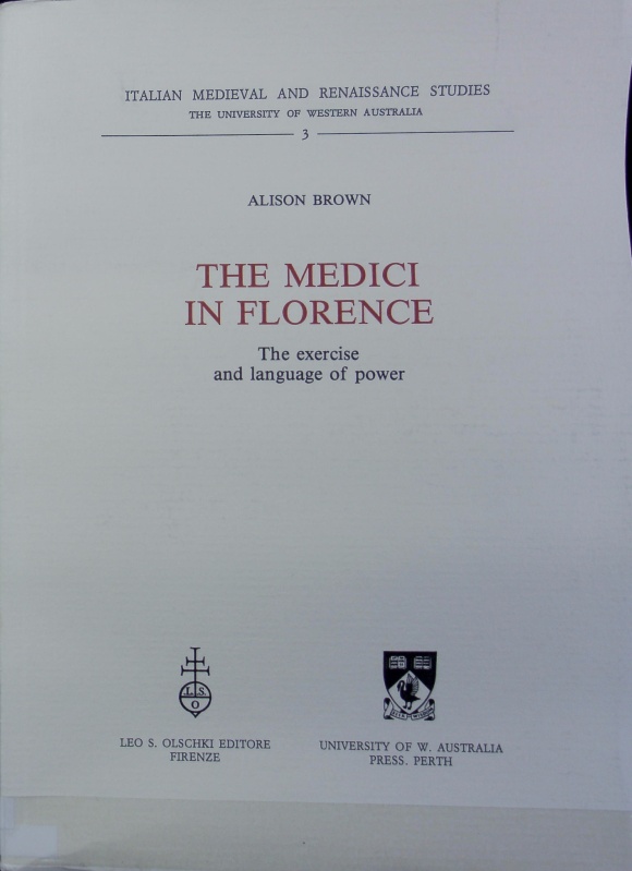 Medici in Florence : the exercise and language of power. Italian medieval and renaissance studies ; 3. - Brown, Alison