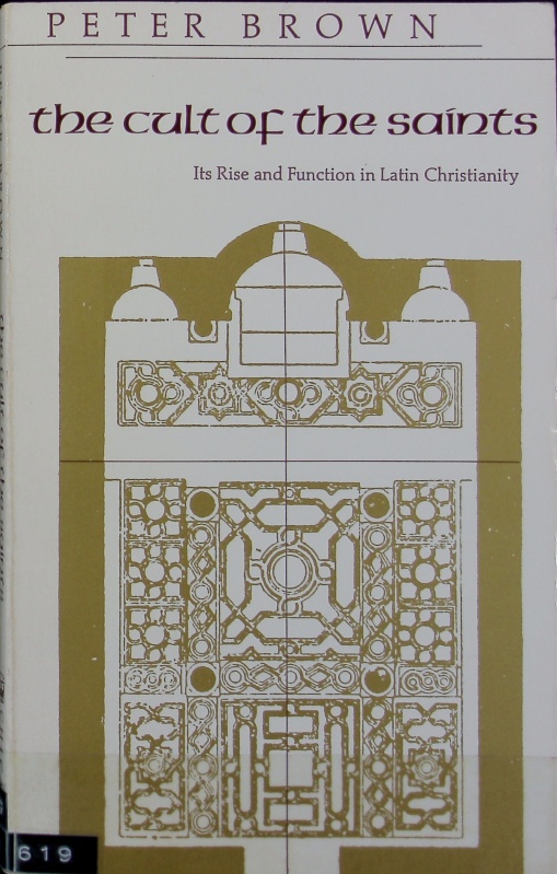 The cult of the saints : its rise and function in Latin Christianity. The Haskell Lectures on History of Religions ; New Series, 2. - Brown, Peter Robert Lamont
