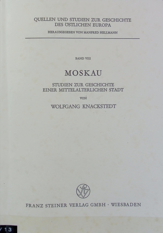 Moskau : Studien zur Geschichte einer mittelalterlichen Stadt. Quellen und Studien zur Geschichte des östlichen Europas ; 8. - Knackstedt, Wolfgang