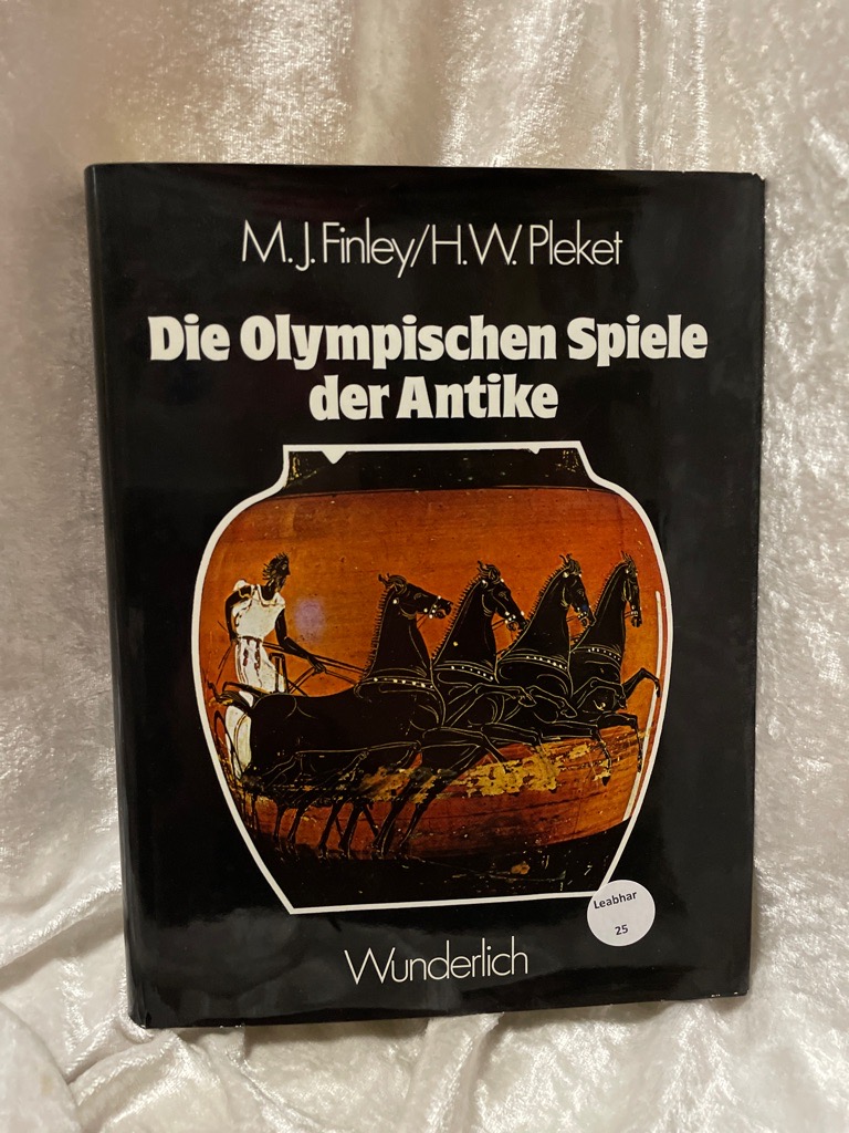 Die Olympischen Spiele der Antike M. I. Finley ; H. W. Pleket. Aus d. Engl. von Karl Berisch - Unknown Author