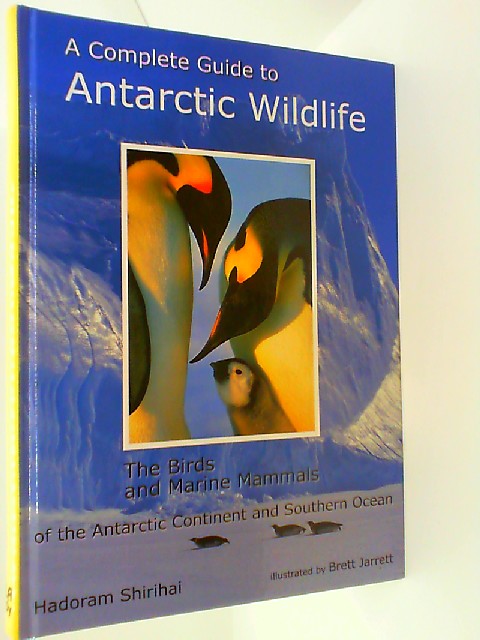 A Complete Guide to Antarctic Wildlife: The Birds and Marine Mammals of the Antarctic Continent and Southern Ocean - Shirihai, Hadoram and Brett Jarrett