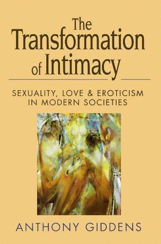 The Transformation of Intimacy: Love, Sexuality and Eroticism in Modern Societies - Giddens, Anthony