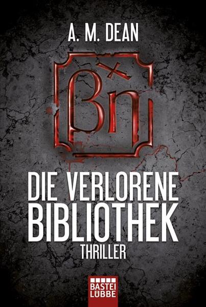 Die verlorene Bibliothek: Thriller: Thriller. Deutsche Erstausgabe (Allgemeine Reihe. Bastei Lübbe Taschenbücher) - Dean A., M.