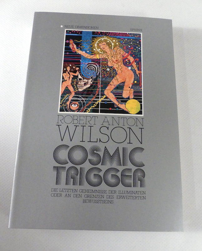 Cosmic Trigger. Die letzten Geheimnisse der Illuminaten oder an den Grenzen des erweiterten Bewusstseins. - Wilson, Robert Anton.