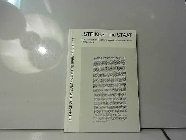 Strikes und Staat: . (Beiträge zur Sozialgeschichte Bremens, Heft 8) - unknown