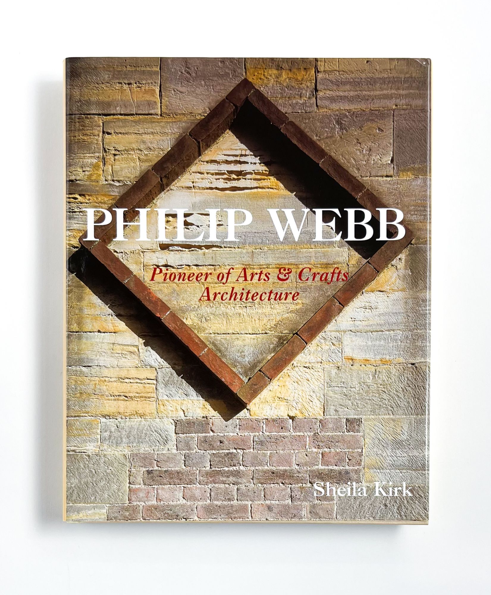 PHILIP WEBB: PIONEER OF ARTS & CRAFTS ARCHITECTURE - [Webb, Philip]; Kirk, Sheila; Charles, Martin