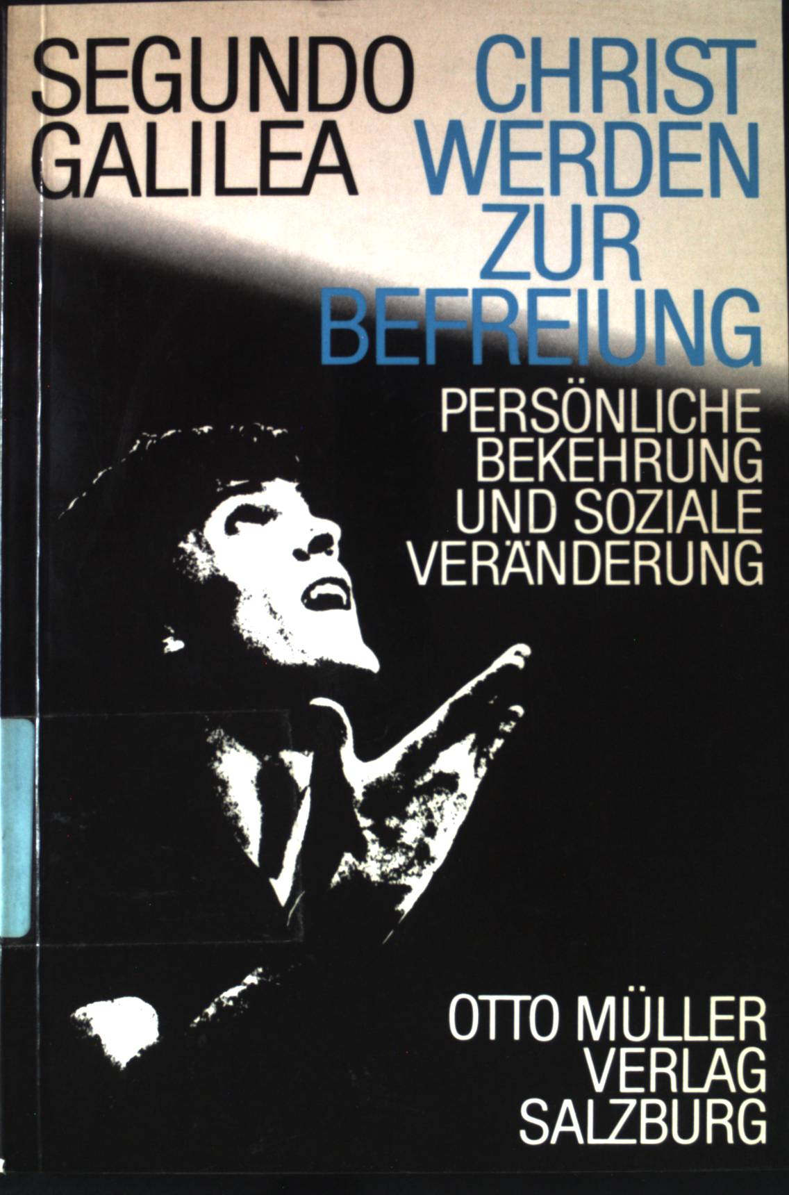 Christ werden zur Befreiung : persönliche Bekehrung und soziale Veränderung. - Galilea, Segundo