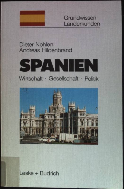 Spanien : Wirtschaft, Gesellschaft, Politik. Grundwissen - Länderkunden ; Bd. 6 - Nohlen, Dieter und Andreas Hildenbrand