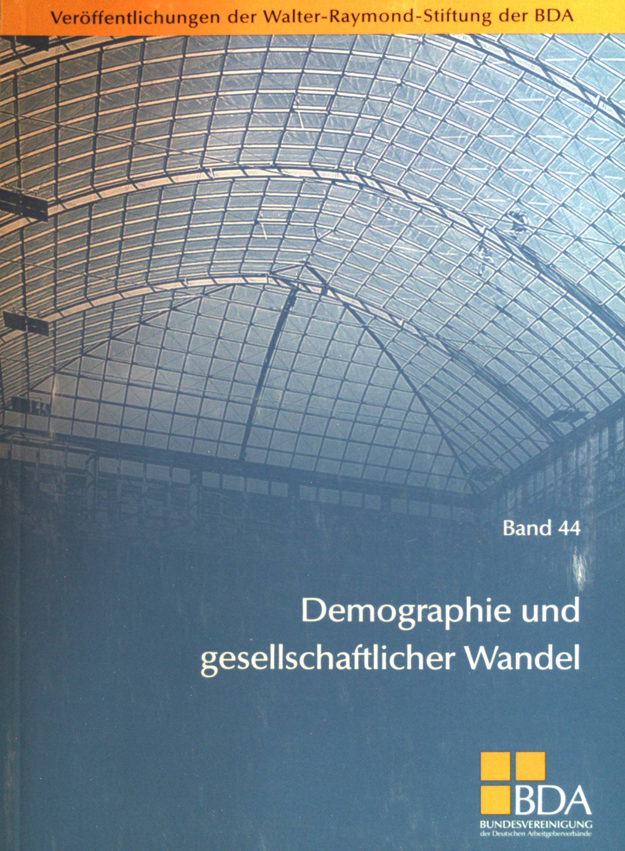 Demographie und gesellschaftlicher Wandel; Band 44. Veröffentlichungen der Walter-Raymond-Stiftung der BDA ; - Bude, Heinz (Mitwirkender)