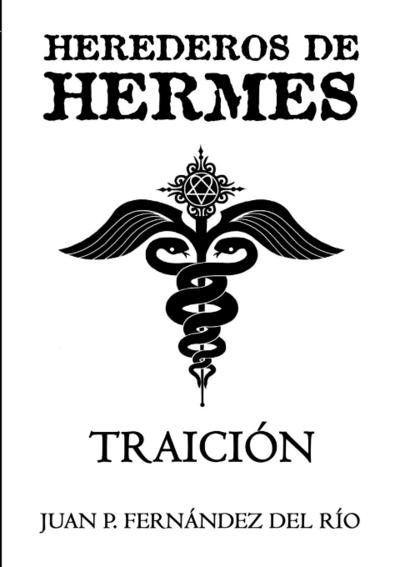 Herederos de Hermes : Traición - Juan Pablo Fernández del Río