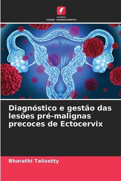 Diagnóstico e gestão das lesões pré-malignas precoces de Ectocervix - Bharathi Talisetty