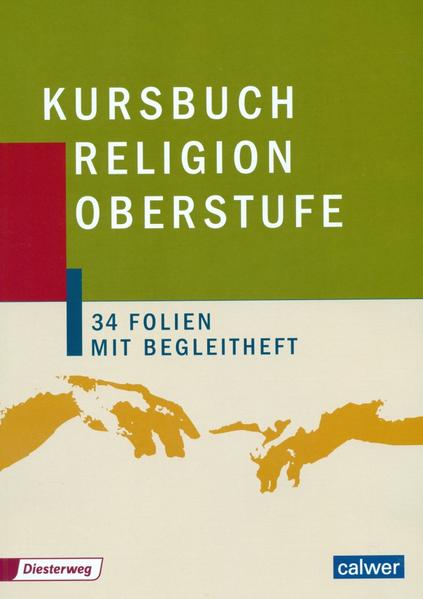 Kursbuch Religion Oberstufe: 34 Folien mit Begleitheft - Rupp, Hartmut und Andreas Reinert