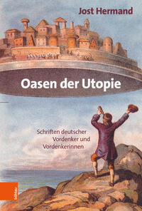Oasen der Utopie. Schriften deutscher Vordenker und Vordenkerinnen. - Hermand, Jost