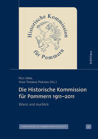 Die Historische Kommission für Pommern 1911–2011. Bilanz und Ausblick. (Veröffentlichungen der Historischen Kommission für Pommern, Band 47). - Jörn, Nils / Porada, Haik Thomas (Hg.)
