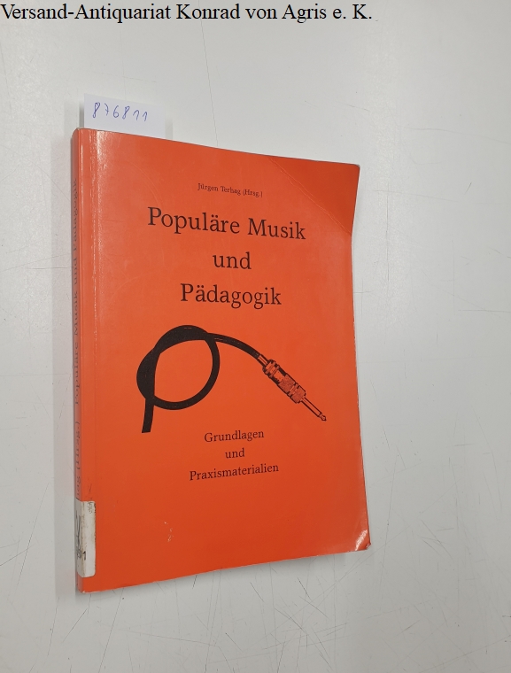 Populäre Musik und Pädagogik. Grundlagen und Praxismaterialien