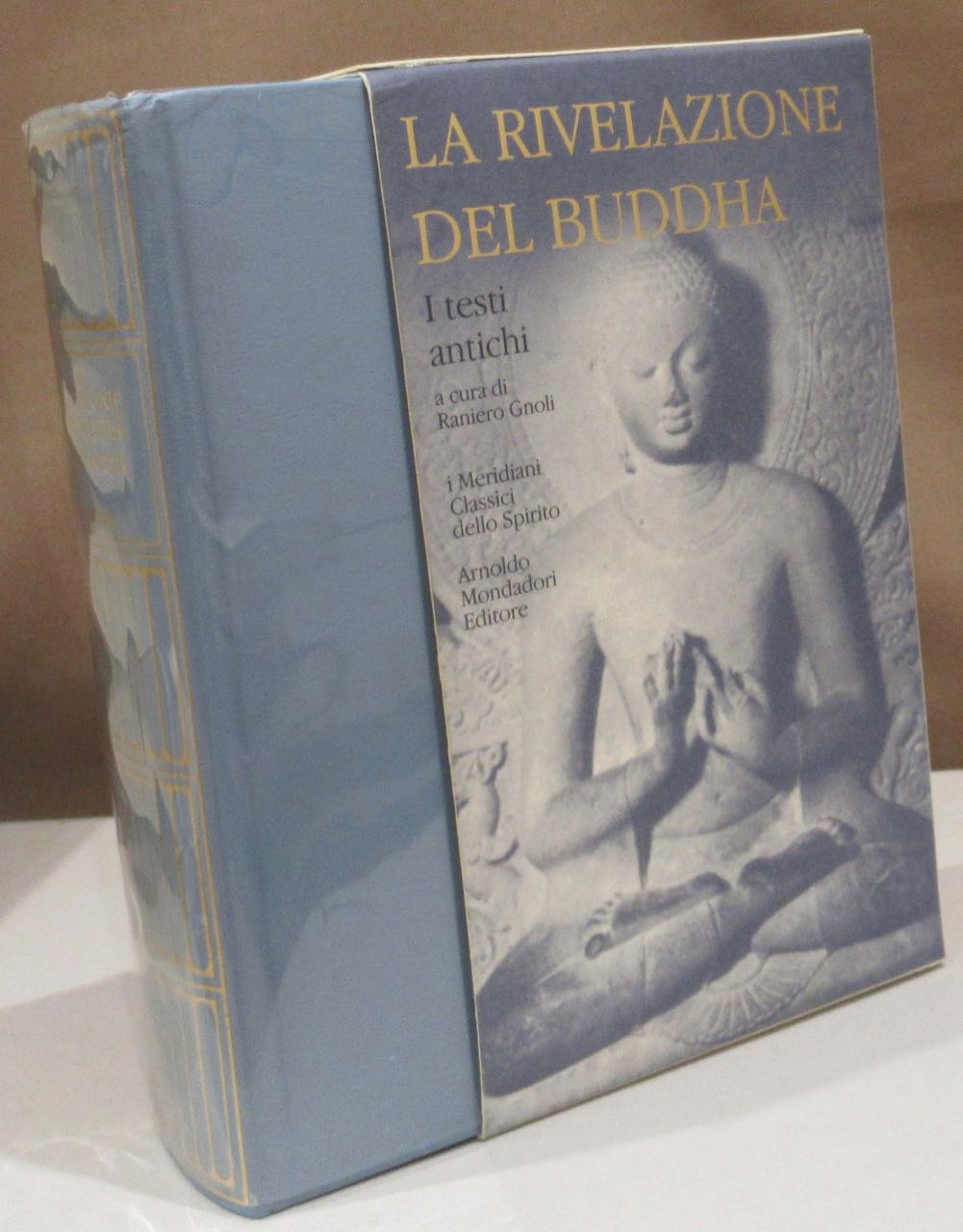 La rivelazione del Buddha. Band 1: I testi antichi. A cura e con un saggio introduttivo di Raniero Gnoli. - Buddha, Gautama.