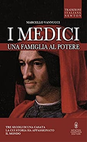 I Medici. Una famiglia al potere. Dalla masnada del mercato vecchio al carnevale di morte dell'Elettrice Palatina : tre secoli di una famiglia la cui storia ha appassionato il mondo. - Vannucci,Marcello.