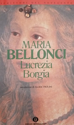 Lucrezia Borgia. - Bellonci,Maria.