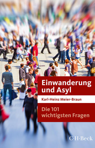 Die 101 wichtigsten Fragen: Einwanderung und Asyl - Meier-Braun, Karl-Heinz
