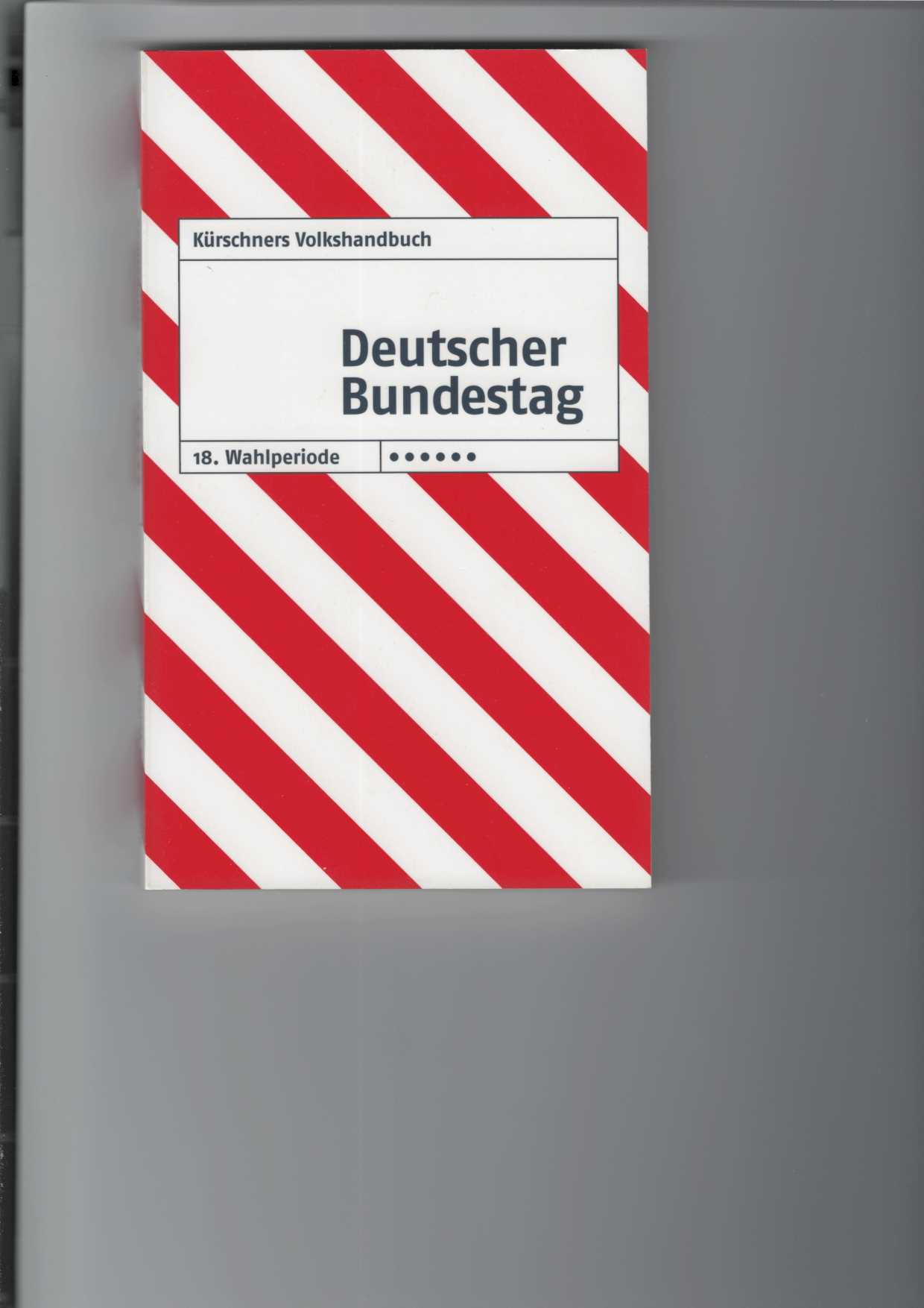 Deutscher Bundestag : 18. Wahlperiode: 2013 - 2017. Kürschners Volkshandbuch. Sonderdruck für den Deutschen Bundestag - Referat Öffentlichkeitsarbeit -. Mit Abbildungen.
