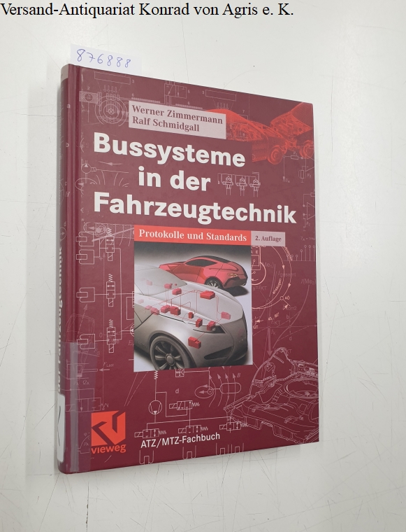 Bussysteme in der Fahrzeugtechnik: Protokolle und Standards (ATZ/MTZ-Fachbuch) - Zimmermann, Werner und Ralf Schmidgall