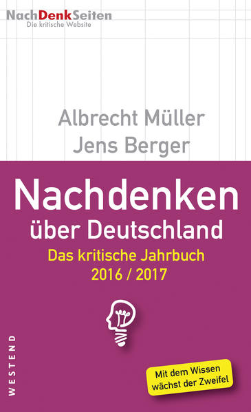 Nachdenken über Deutschland: Das kritische Jahrbuch 2016/2017 - Müller, Albrecht und Jens Berger