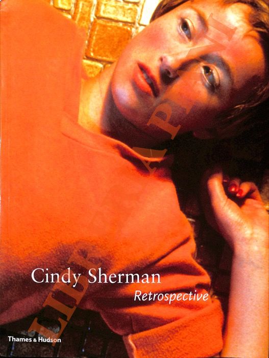 Cindy Sherman: A Retrospective. - CRUZ Amanda - SMITH Elisabeth A.T. - JONES Amelia -