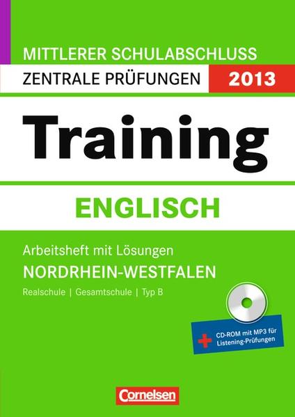 Zentrale Prüfungen 2013: Training Englisch. Mittlerer Schulabschluss Nordrhein-Westfalen. Arbeitsheft mit Lösungen. Inkl. CD-ROM - Bornemann, Eva, Monika Bremicker Diana Schmidberger u. a.