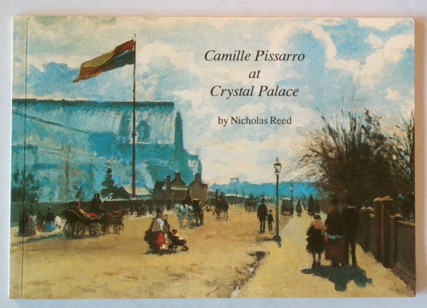 Camille Pissarro at Crystal Palace - Reed, Nicholas