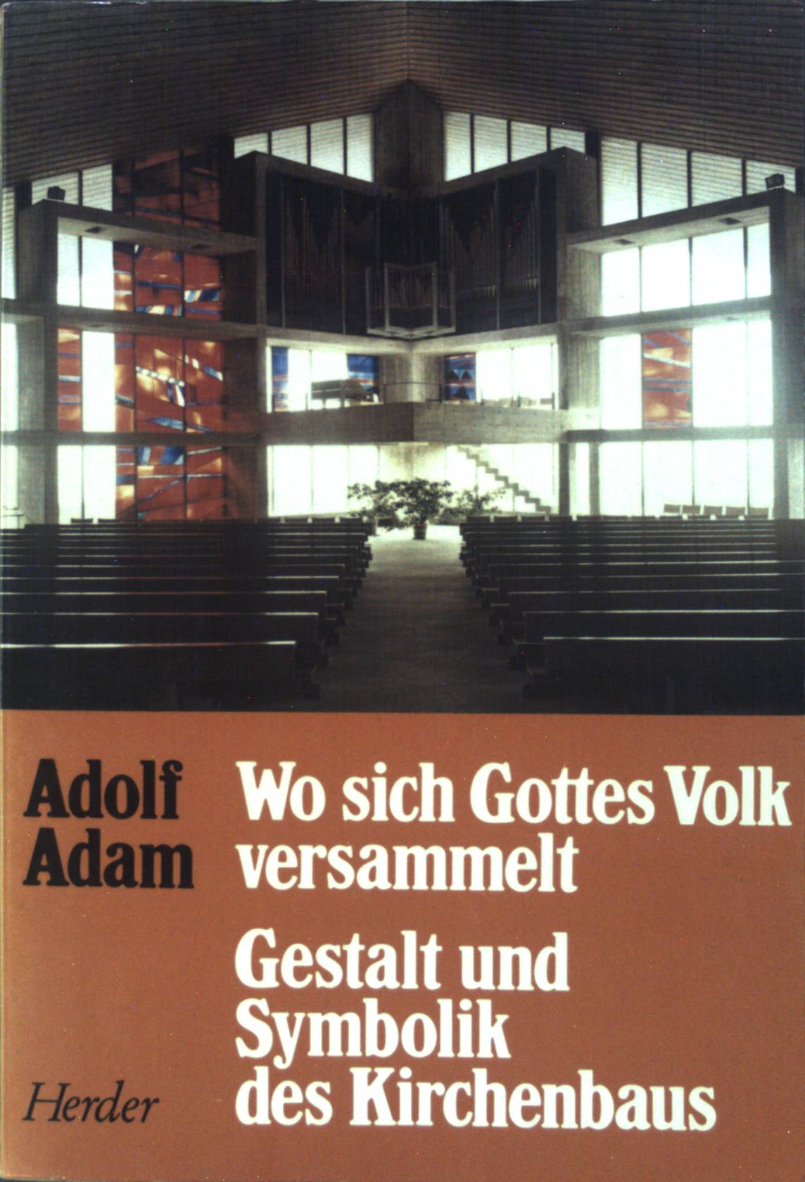 Wo sich Gottes Volk versammelt : Gestalt u. Symbolik d. Kirchenbaus. - Adam, Adolf