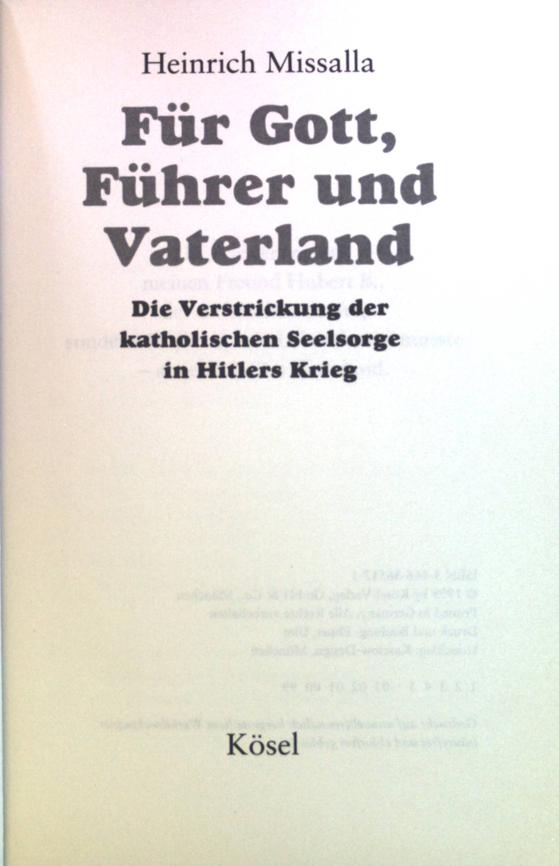 Für Gott, Führer und Vaterland : Die Verstrickung der katholischen Seelsorge in Hitlers Krieg. - Missalla, Heinrich