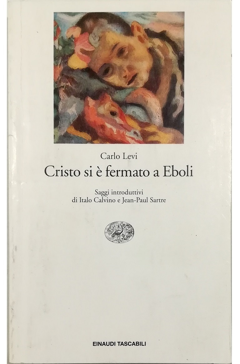 Cristo si è fermato a Eboli - Carlo Levi - con saggi di Italo Calvino e Jean-Paul Sartre