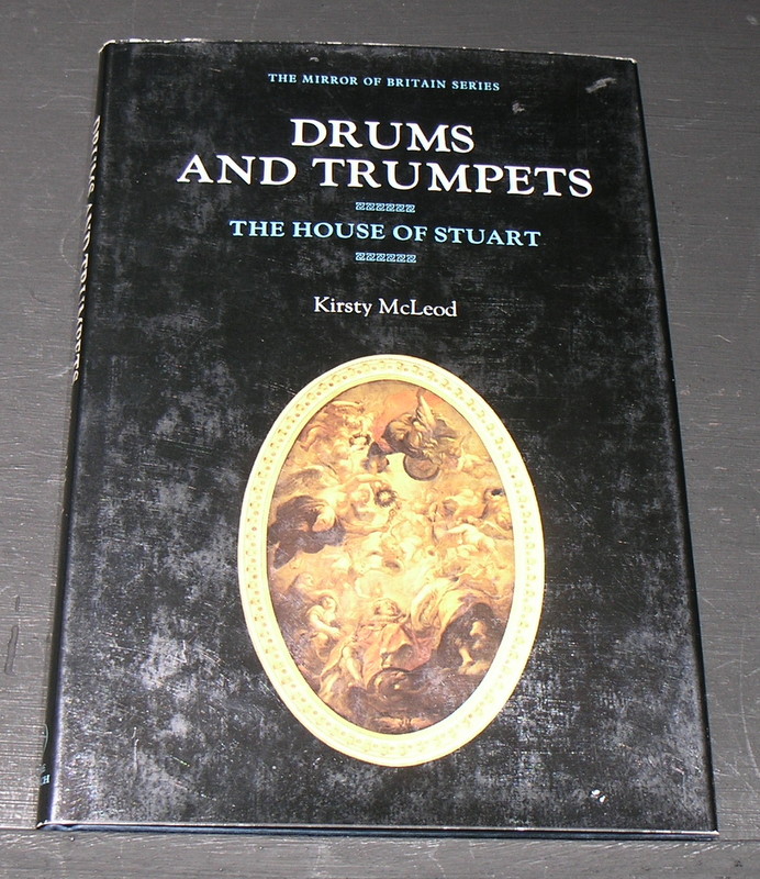 Drums and Trumpets; The House of Stuart by McLeod. Kirsty Very Good